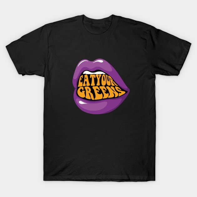 Eat your greens T-Shirt by CatchyFunky